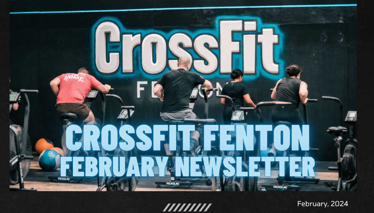 CrossFit Fenton Newsletter Feb 2024 CrossFit Fenton Michigan's