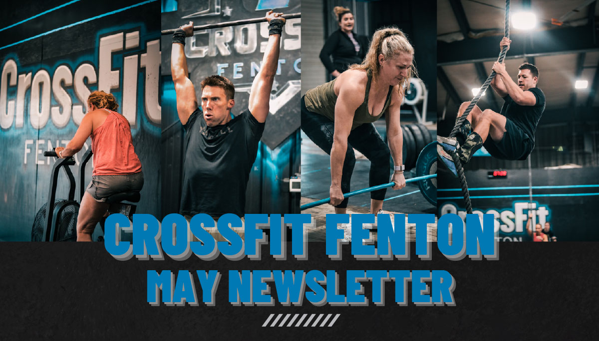 CrossFit Fenton Newsletter May 2024 CrossFit Fenton Michigan's Fittest CrossFit Gym